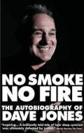 No Smoke, No Fire: The Autobiography of Dave Jones di Dave Jones edito da PITCH PUB