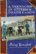 A Teenager In Hitler's Death Camps di Benny Grunfeld edito da Benbella Books