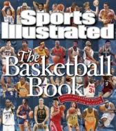 The Basketball Book di The Editors of Sports Illustrated edito da Sports Illustrated Books