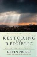 Restoring the Republic: A Clear, Concise, and Colorful Blueprint for America's Future di Devin Nunes edito da WND BOOKS