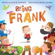 Being Frank di Donna W. Earnhardt edito da Flashlight Press