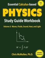 Essential Calculus-based Physics Study Guide Workbook: Waves, Fluids, Sound, Heat, and Light di Chris Mcmullen edito da LIGHTNING SOURCE INC