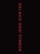 Donald Judd: Cor-ten di Flavin Judd, Claudia Jolles edito da David Zwirner
