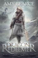 Dragon Redeemer di Amy Bearce edito da Snowy Wings Publishing