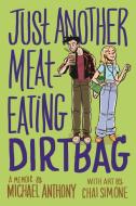 Just Another Meat-Eating Dirtbag: A Memoir di Michael Anthony edito da STREET NOISE BOOKS