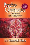 Psycho-Cybernetics The Search for Self-Respect di Maxwell Maltz, Matt Furey edito da Thought Work Books