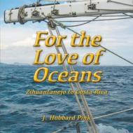 For the Love of Oceans di J. Hubbard Pink edito da Book Services US