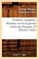 Victoires, Conquetes, Desastres, Revers Et Guerres Civiles Des Francais. 19 (Ed.1817-1825) di Sans Auteur edito da Hachette Livre - Bnf