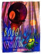Bobo et le Grand serpent vermillon di Yann Vilain Cortie edito da Books on Demand