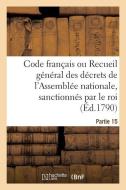 Code Francais Ou Recueil General Des Decrets De L'assemblee Nationale, Sanctionnes Par Le Roi di COLLECTIF edito da Hachette Livre - Bnf