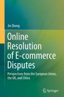 Online Resolution of E-commerce Disputes di Jie Zheng edito da Springer International Publishing
