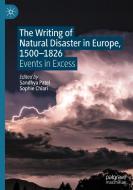 The Writing Of Natural Disaster In Europe, 1500-1826 edito da Springer International Publishing AG