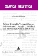 Juliusz Slowackis Verserzählungen zwischen Band 1 «Poezye» (1832) und den Florentiner Poemen (1838/39) di Judith Bischof Hayoz edito da Lang, Peter