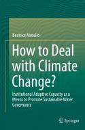 How To Deal With Climate Change? di Beatrice Mosello edito da Springer International Publishing Ag