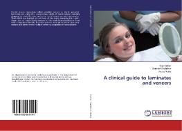 A clinical guide to laminates and veneers di Vijay Kumar, Gurmeet Sachdeva, Anoop Raina edito da LAP Lambert Academic Publishing