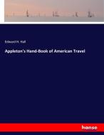 Appleton's Hand-Book of American Travel di Edward H. Hall edito da hansebooks