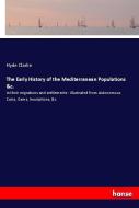 The Early History of the Mediterranean Populations &c. di Hyde Clarke edito da hansebooks