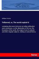Telliamed, or, The world explain'd di William Pechin edito da hansebooks