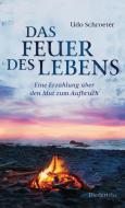 Das Feuer des Lebens di Udo Schroeter edito da Diederichs Eugen