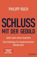 Schluss mit der Geduld di Philipp Ruch edito da Ludwig Verlag