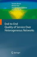 End-to-End Quality of Service Over Heterogeneous Networks di Torsten Braun, Michel Diaz, José Enríquez Gabeiras, Thomas Staub edito da Springer-Verlag GmbH