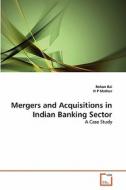 Mergers and Acquisitions in Indian Banking Sector di Rohan Rai, H P Mathur edito da VDM Verlag Dr. Müller e.K.