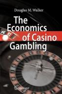 The Economics of Casino Gambling di Douglas M. Walker edito da Springer Berlin Heidelberg