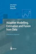 Adaptive Modelling, Estimation and Fusion from Data di Qiang Gan, Chris Harris, Xia Hong edito da Springer Berlin Heidelberg