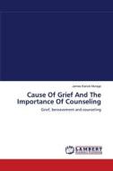 Cause Of Grief And The Importance Of Counseling di James Kariuki Murage edito da LAP Lambert Academic Publishing