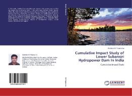 Cumulative Impact Study of Lower Subansiri Hydropower Dam In India di Dontula Sri Prapoorna edito da LAP Lambert Academic Publishing