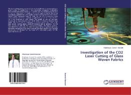 Investigation of the CO2 Laser Cutting of Glass Woven Fabrics di Khashayar Danesh Narooei edito da LAP Lambert Academic Publishing