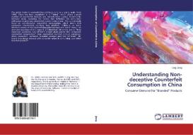 Understanding Non-deceptive Counterfeit Consumption in China di Ling Jiang edito da LAP Lambert Academic Publishing