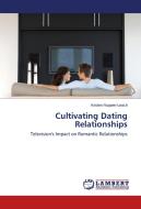 Cultivating Dating Relationships di Kristen Ruppert-Leach edito da LAP Lambert Academic Publishing