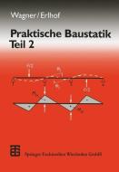 Praktische Baustatik di Gerhard Erlhof, Walter Wagner edito da Vieweg+Teubner Verlag