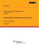 Big Data Analytics and Machine Learning in Finance di Miriam Wastl edito da GRIN Verlag