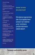 Förderprogramme der Europäischen Union für kleine und mittlere Unternehmen (2024-2027) di Xavier Arreola, Sina Niemkoff edito da Bremen University Press