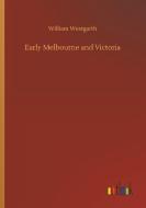 Early Melbourne and Victoria di William Westgarth edito da Outlook Verlag