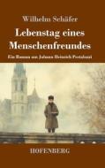 Lebenstag eines Menschenfreundes di Wilhelm Schäfer edito da Henricus - Edition Deutsche Klassik GmbH, Berlin