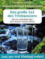 Das große 1x1 des Trinkwassers di Alexandra Christoph, Ronald Gruber edito da Books on Demand