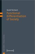 Functional Differentiation Of Society di Rudolf Stichweh edito da Transcript Verlag