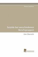 Suizide bei verschiedenen Berufsgruppen di Thomas Lochthowe edito da Südwestdeutscher Verlag für Hochschulschriften AG  Co. KG