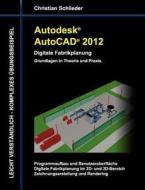 Autodesk AutoCAD 2012 - Digitale Fabrikplanung di Christian Schlieder edito da Books on Demand