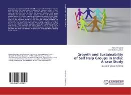 Growth and Sustainability of Self Help Groups in India:   A case Study di Atanu Sengupta, Somnath Choudhury edito da LAP Lambert Academic Publishing