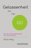Gelassenheit ON THE GO di Doris Iding edito da Windpferd Verlagsges.