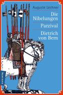 Die Nibelungen - Parzival - Dietrich von Bern di Auguste Lechner edito da Marix Verlag