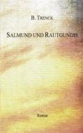 Salmund und Rautgundis di B. Trenck edito da Books on Demand