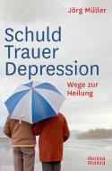 Schuld Trauer Depression di Jörg Müller edito da Media Maria
