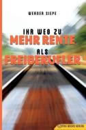 Ihr Weg zu mehr Rente als Freiberufler di Werner Siepe edito da M&E Books Verlag