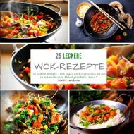 25 leckere Wok-Rezepte di Mattis Lundqvist edito da BuchHörnchen-Verlag