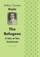 The Refugees A Tale Of Two Continents di Doyle Arthur Conan edito da Book On Demand Ltd.